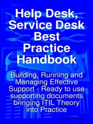 Help Desk, Service Desk Best Practice Handbook: Building, Running And ...